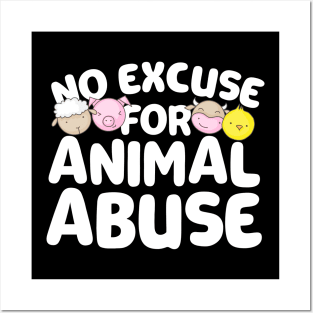 No Excuse For Animal Abuse Posters and Art